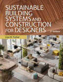 Sustainable building systems and construction for designers / Lisa M. Tucker
