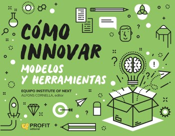 Cómo innovar : modelos y herramientas / Alfons Cornella