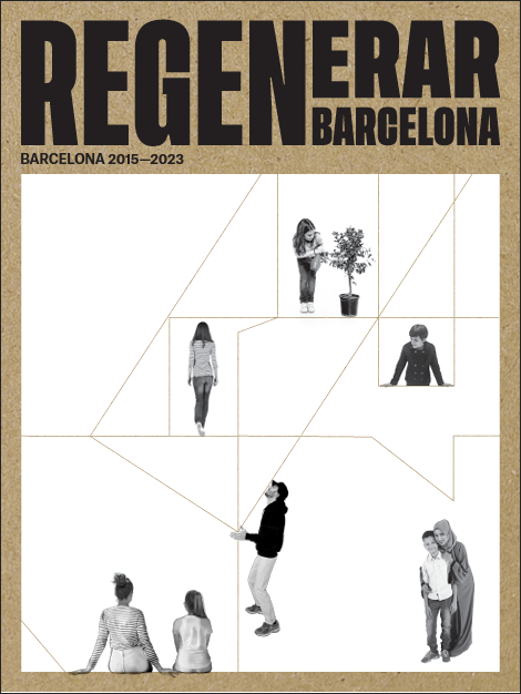 Regenerar Barcelona : Barcelona 2015-2023 / Barcelona Regional, Ajuntament de Barcelona ; textos: Janet Sanz, Laia Grau, Xavier Matilla
