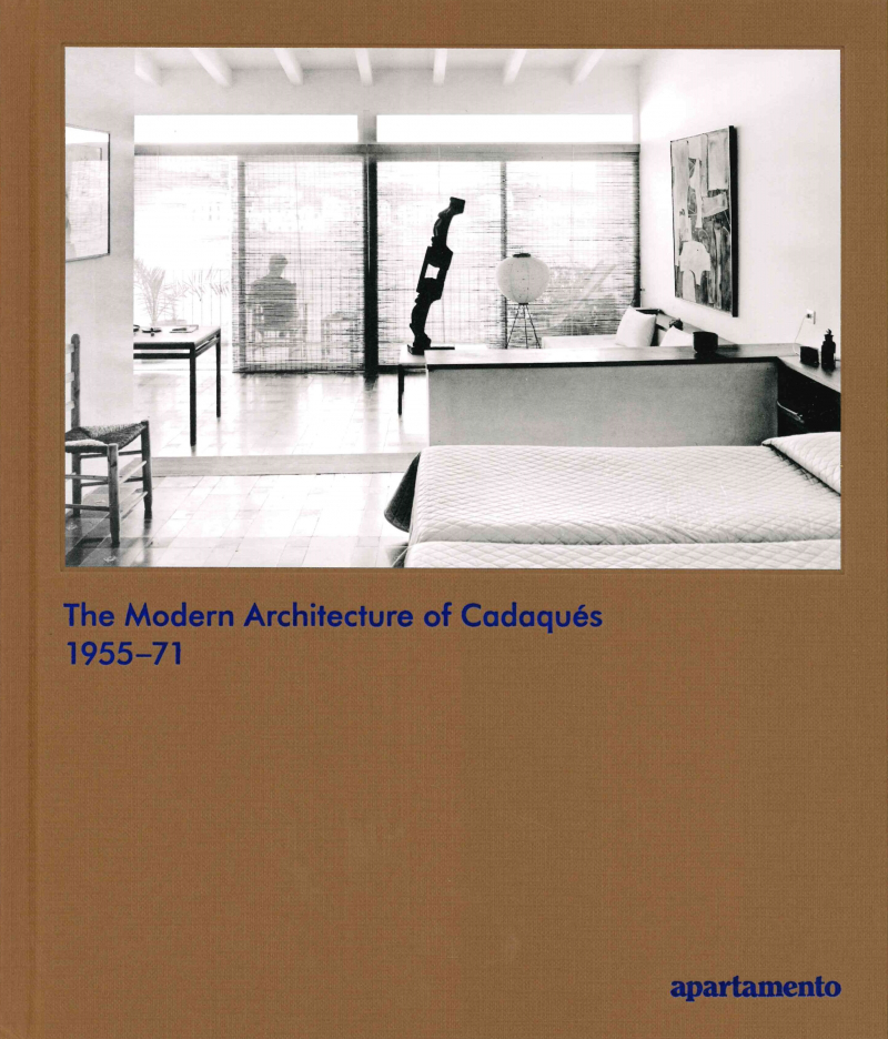 The modern architecture of Cadaqués : 1955-71 / by Nacho Alegre