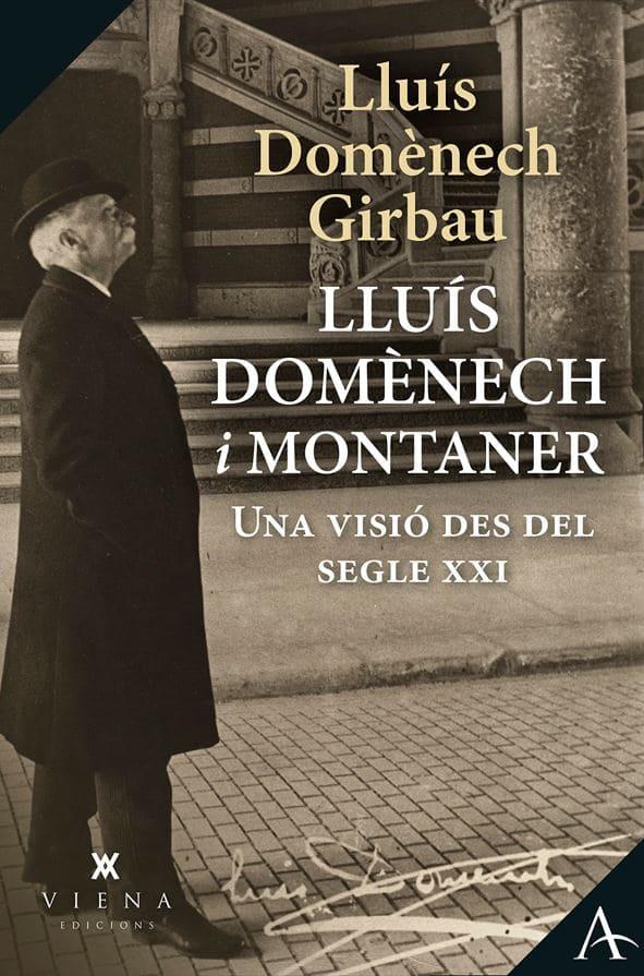 Lluís Domènech i Montaner : una visió des del segle XXI / Lluís Domènech Girbau ; epíleg de Lluís Domènech Amadó