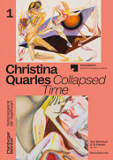 Christina Quarles : collapsed time / Für die / for the Nationalgalerie, Staatliche Museen zu Berlin ; herausgegeben von / edited by Sam Bardaouil & Till Fellrath