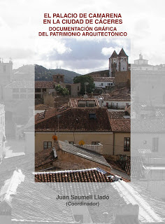 El Palacio de Camarena en la ciudad de Cáceres : documentación gráfica del patrimonio arquitectónico  / Juan Saumell LLadó (coordinador)