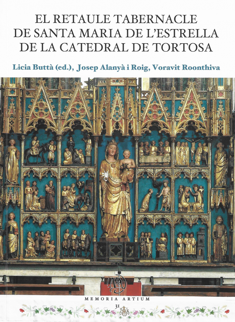 El retaule tabernacle de Santa Maria de l'Estrella de la catedral de Tortosa : lectures / Licia Buttà (ed.) ; Josep Alanyà i Roig, Voravit Roonthiva