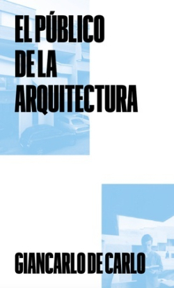 El público de la arquitectura / Giancarlo De Carlo