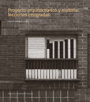 Proyecto arquitectónico y materia : lecciones integradas : Jornada de Innovación Docente celebrada en la Escuela de Ingeniería y Arquitectura de la Universidad de Zaragoza el 22 de mayo de 2014 / coordinador Carlos Labarta