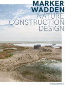 Marker wadden : nature, building, designing / Teun van den Ende [i 6 més] ; translation Jean Tee