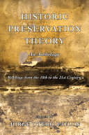 Historic preservation theory : an anthology : readings from the 18th to the 21st century / edited by Jorge Otero-Pailos
