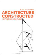 Architecture constructed : notes on a discipline / Mark Jarzombek