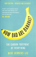 How bad are bananas? : the carbon footprint of everything / Mike Berners-Lee