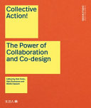 Collective action! : the power of collaboration and co-design in architecture / edited by Rob Fiehn, Kyle Buchanan and Mellis Haward
