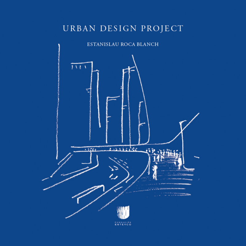 Urban design project / Estanislau Roca Blanch