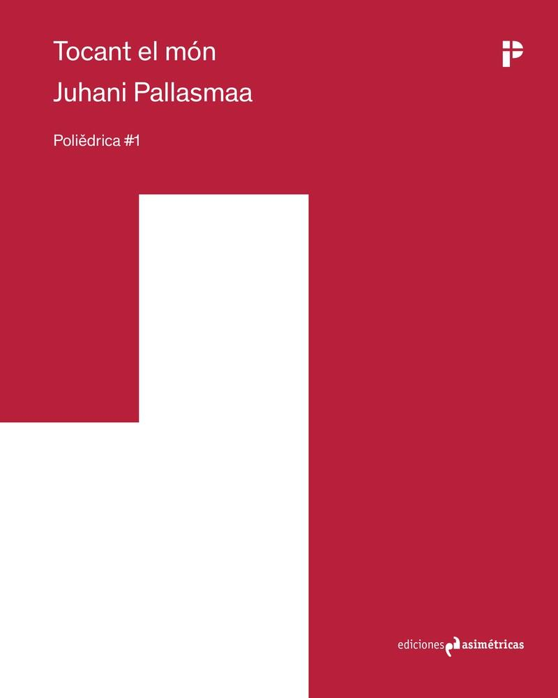 Tocant el món / Juhani Pallasmaa ; edició a càrrec de Queralt Garriga Gimeno ; traducció de Gabriel Genescà
