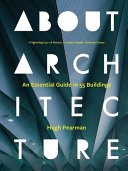 About architecture : an essential guide in 55 buildings / Hugh Pearman