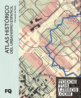 Atlas histórico del urbanismo español / Fernando de Terán