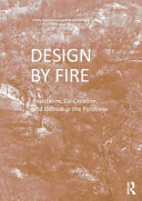 Design by fire : resistance, co-creation and retreat in the Pyrocene / Emily Schlickman and Brett Milligan