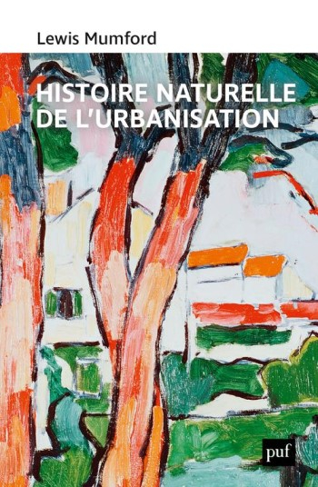 Histoire naturelle de l'urbanisation / Lewis Mumford ; texte introduit et commenté par Thierry Paquot ; traduit de l'anglais (États-Unis) par Martin Paquot