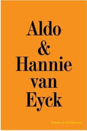 Aldo & Hannie van Eyck : excess of architecture / photographs by Bas Princen ; edited by Kersten Geers, Jelena Pančevac