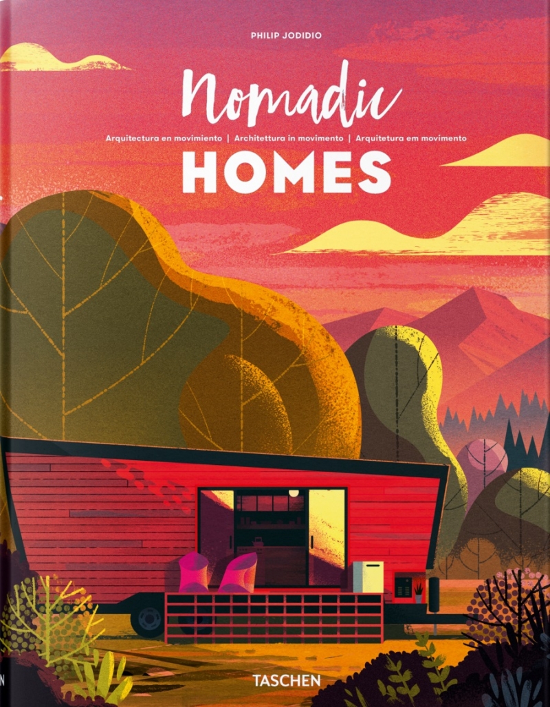 Nomadic homes : arquitectura en movimiento = architettura in movimento = arquitetura em movimento / Philip Jodidio