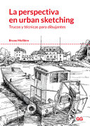 La Perspectiva en urban sketching : trucos y técnicas para dibujantes / Bruno Mollière ; traducción: Rubén Martín Giráldez