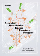 Extended urbanisation : tracing planetary struggles / Nitin Bathla [i 8 més] ; edited by Christian Schmid and Milica Topalovic