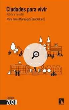 Ciudades para vivir : habitar y transitar / María Jesús Monteagudo Sánchez (ed.)