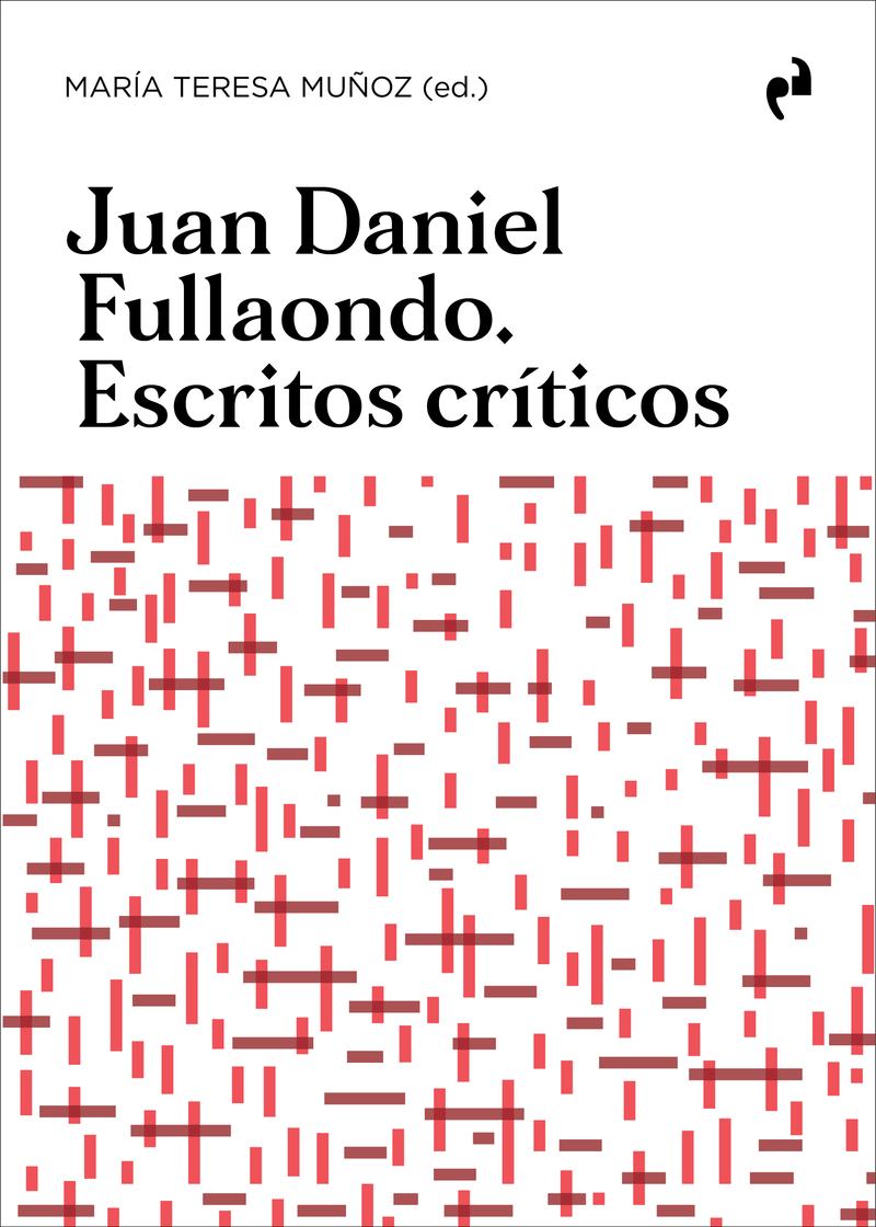 Juan Daniel Fullaondo. Escritos críticos / María Teresa Muñoz (ed.)