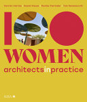 100 women : architects in practice / Harriet Harriss, Naomi Hpuse, Monika Parrinder, Tom Ravenscroft