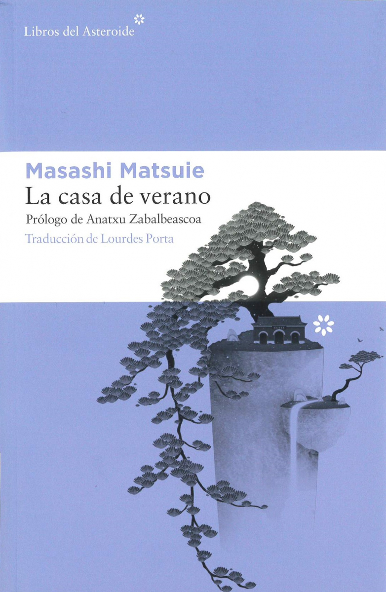 La casa de verano / Masashi Matsuie ; prólogo de Anatxu Zabalbeascoa ; traducción del japonés de Lourdes Porta