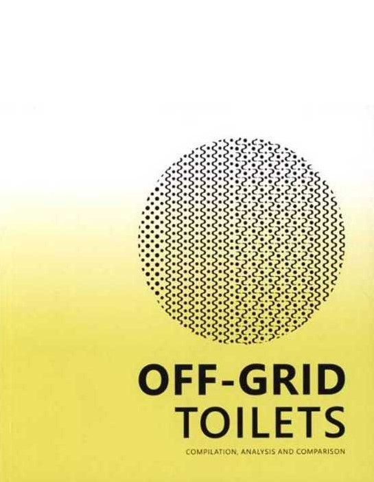 Off-grid toilets : compilation, analysis and comparison / authors/editors: Dr Paco Mejias Villatoro [i 8 més]