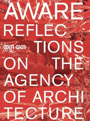 Aware : reflections on the agency of architecture / edited by 3XN GXN & Olivia Toftum ; with contributions by Deliah Hannah [i 13 més]
