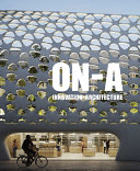 ON-A  Innovation-architecture  : innovation, sustainability, emotion, technology / Eduardo Gutiérrez, Jordi Fernández ; edited by Ricardo Devesa