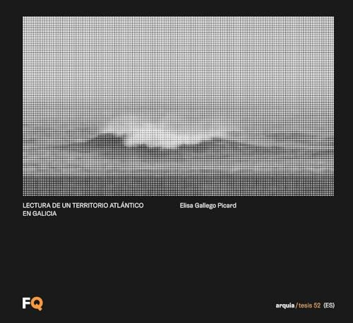 Lectura de un territorio atlántico en Galicia / Elisa Gallego Picard