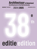 Architectuur in Nederland : jaarboek 2024/2025 = Architecture in the Netherlands : yearbook 2024/2025 / redactie, editors Uri Gilad, Stephan Petermann, Annuska Pronkhorst ; vertaling, translation Robyn de Jong-Dalziel