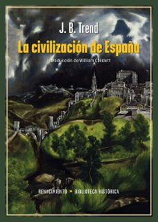La civilización de España / John B. Trend ; introducción de William Chislett ; traducción de Pedro Bosch Gimpera