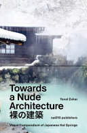 Towards a nude architecture : a visual compendium of japanese hot springs / Yuval Zohar