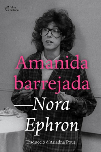 Amanida barrejada / Nora Ephron ; traducció d'Ariadna Pous
