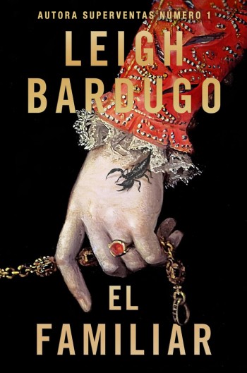 El Familiar / Leigh Bardugo ; traducción de Carlos Loscertales