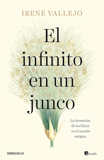 El Infinito en un junco : la invención de los libros en el mundo antiguo / Irene Vallejo