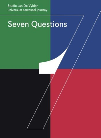 Seven questions : ETH Studio Jan de Vylder : universum carrousel journey / editors: Jan de Vylder, Annamaria Prandi for ETH Studio Jan de Vylder