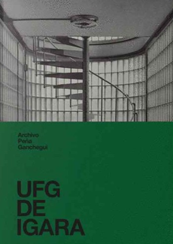 UFG de Igara / edición y coordinación: Rocío Peña, Mario Sangalli, Óscar Sangalli ; texto: Luis Rojo de Castro