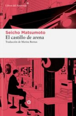 El Castillo de arena / Seicho Matsumoto ; traducción del japonés de Marina Bornas