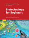 Biotechnology for beginners / Reinhard Renneberg ; edited by Arnold L. Demain ; foreword by Tom A. Rapoport ; translated from German by Renate FitzRoy and Jackie Jones