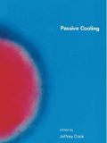 Passive cooling / edited by Jeffrey Cook