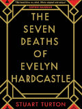 The Seven deaths of Evelyn Hardcastle / Stuart Turton