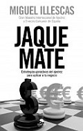 Jaque mate : estrategias ganadoras para tu negocio / Miguel Illescas