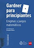 Gardner para principiantes : enigmas y juegos matemáticos / coordinado por Fernando Blasco