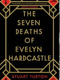 The Seven deaths of Evelyn Hardcastle / Stuart Turton