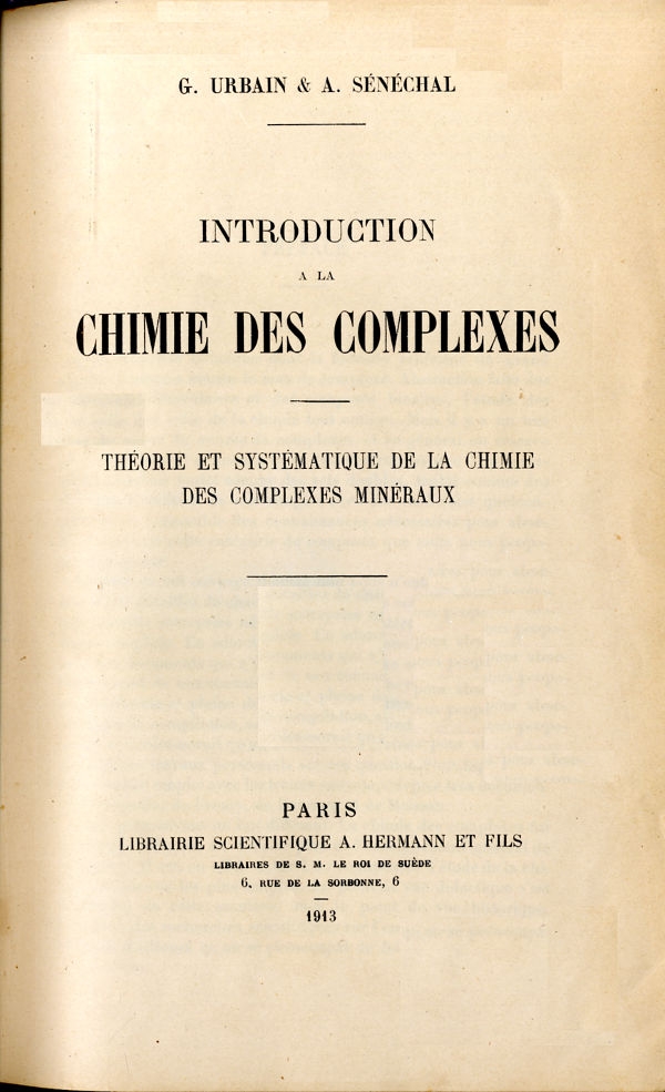 Introduction a la chimie des complexes : théorie et systématique de la chimie des complexes minéraux / G. Urbain et A. Sénéchal