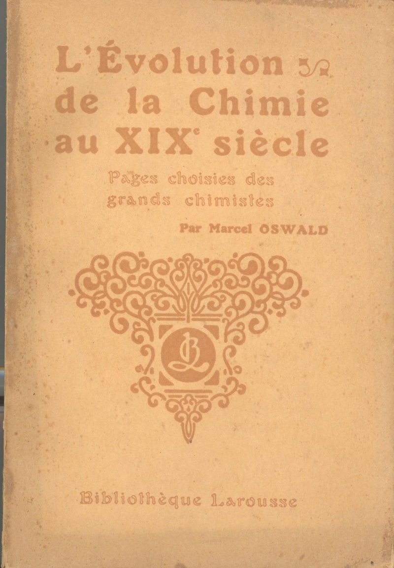 L'évolution de la chimie au XIX siècle : pages choisies des grands chimistes / par Marcel Oswald